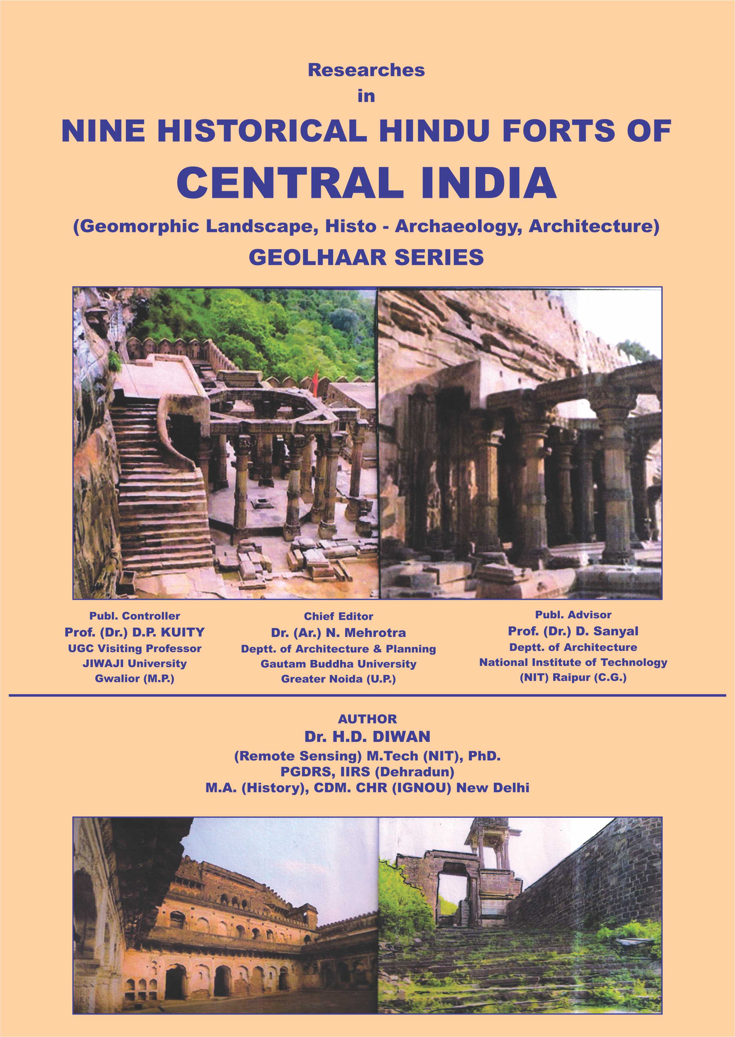 Researches in NINE HISTORIAL HINDU FORTS OF CENTRAL INDIA (Geomorphic Landscape, Histo-Archaecology, Architecture) GEOLHAAR SERIES