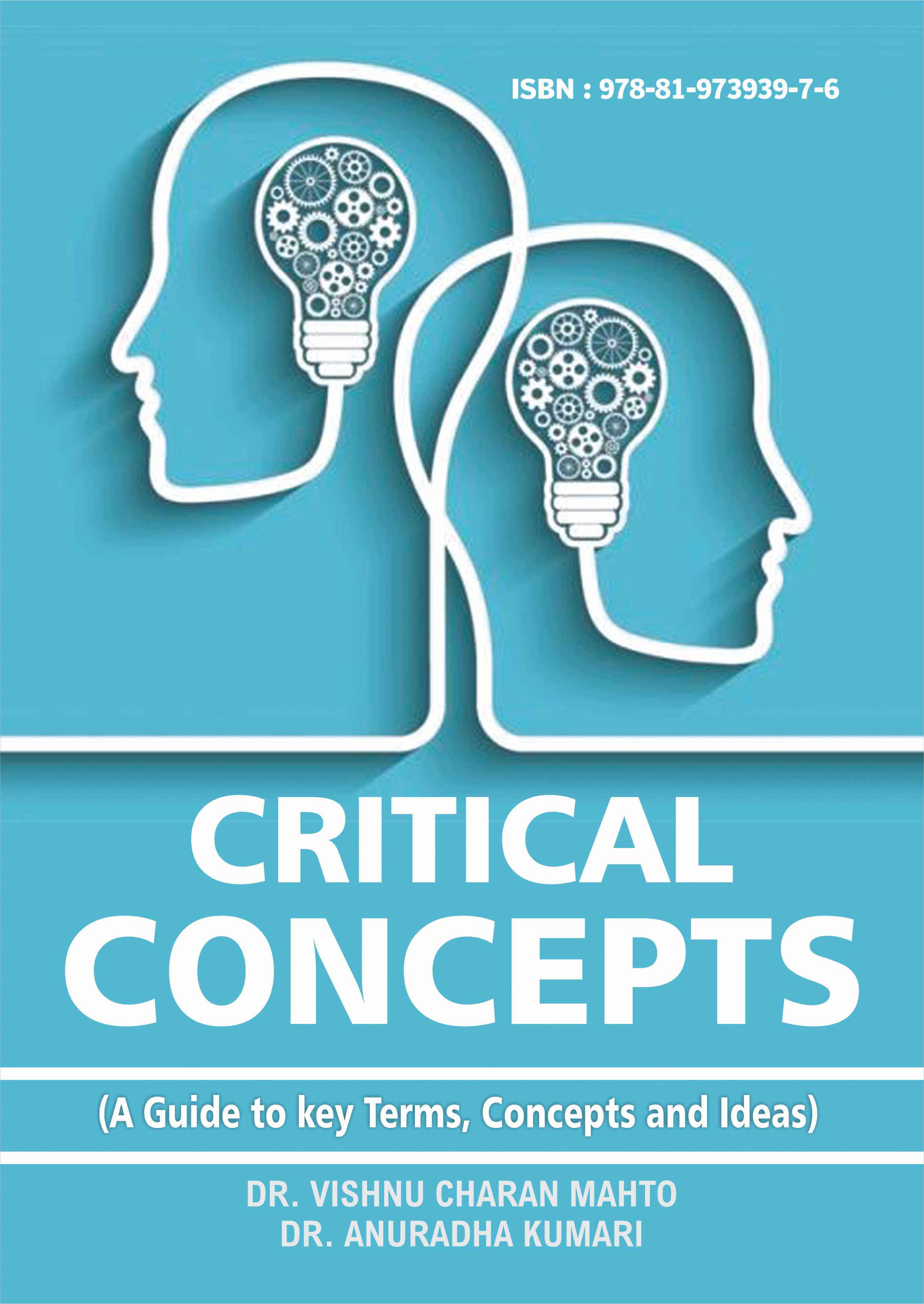 Critical Concepts: A Guide to key Terms, Concepts and Ideas